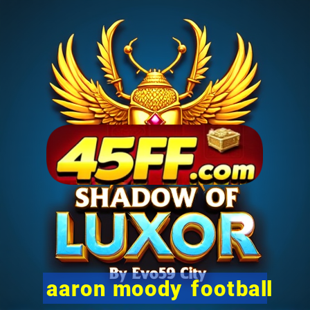 aaron moody football